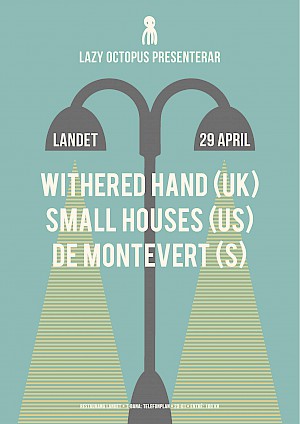 Withered Hand +Small Houses +De Montevert