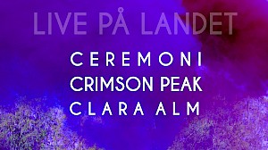 Landet 22/8 - Ceremoni, Crimson Peak, Clara Alm