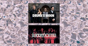 Drunk on the Moon & Le Punk d'Amore